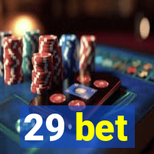 29 bet